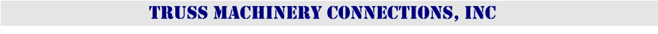 Truss machinery Connections, Inc